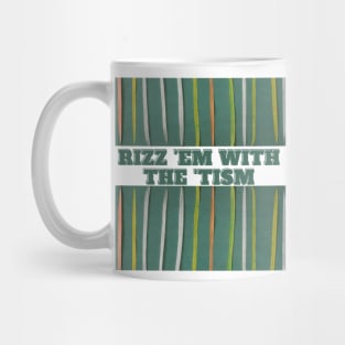 Rizz 'Em With The 'Tism Mug